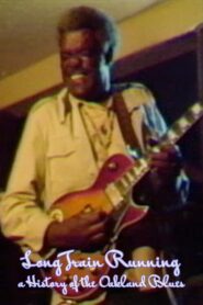 Long Train Running: A History of the Oakland Blues 1981 one on netflix