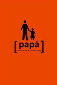 Papá o 36 mil juicios de un mismo suceso 2008 one on netflix