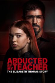 Abducted by My Teacher: The Elizabeth Thomas Story 2023 one on netflix