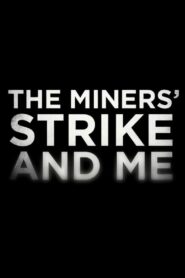 The Miners’ Strike and Me 2014 one on netflix