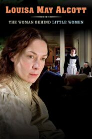 Louisa May Alcott: The Woman Behind Little Women 2008 one on netflix