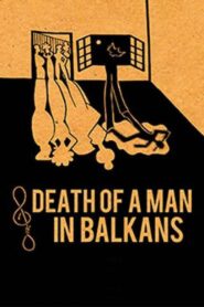 Death of a Man in the Balkans 2012 one on netflix