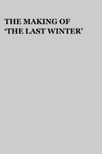 The Making of ‘The Last Winter’ 2007 one on netflix