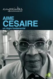 Aimé Césaire, un Nègre fondamental 2007 one on netflix