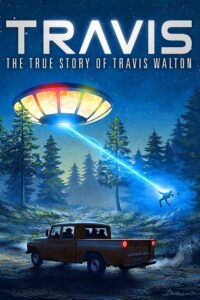 Travis: The True Story of Travis Walton 2015 one on netflix
