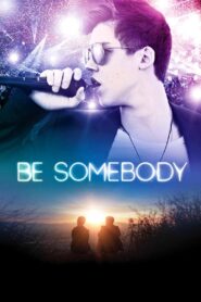 Be Somebody 2016 one on netflix