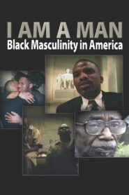 I Am a Man: Black Masculinity in America 1998 one on netflix