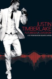 Justin Timberlake: FutureSex/LoveShow (Live from Madison Square Garden) 2007 one on netflix