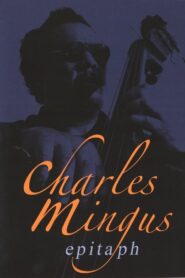 Charles Mingus: Epitaph 2009 one on netflix