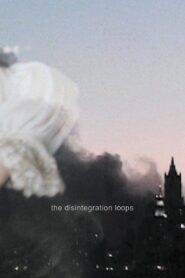 Disintegration Loop 1.1 2001 one on netflix