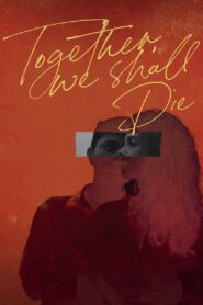 Together, We Shall Die 2021 one on netflix