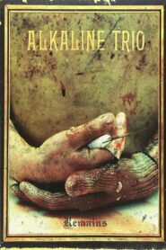 Alkaline Trio – The Remains of 2005/2006 2007 one on netflix