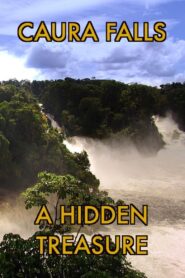 Caura Falls, a Hidden Treasure 2014 one on netflix