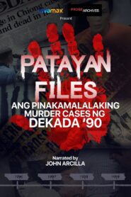 Patayan Files: Ang Pinakamalalaking Murder Cases Ng Dekada ’90 2022 one on netflix