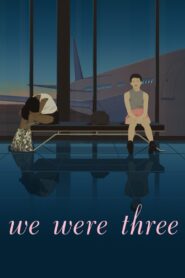 We Were Three 2018 one on netflix