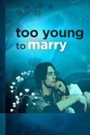 Too Young to Marry 2007 one on netflix