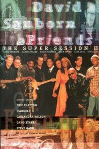 David Sanborn & Friends – The Super Session II 1999 one on netflix