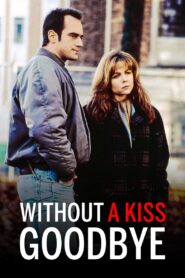 Without a Kiss Goodbye 1993 one on netflix