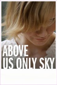 Above Us Only Sky 2011 one on netflix