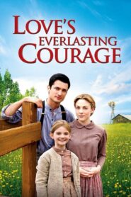 Love’s Everlasting Courage 2011 one on netflix