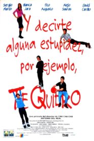 Y decirte alguna estupidez, por ejemplo, te quiero 2000 one on netflix