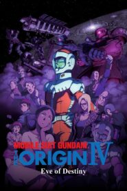 Mobile Suit Gundam: The Origin IV – Eve of Destiny 2016 one on netflix