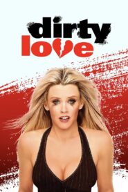 Dirty Love 2005 one on netflix