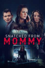 Snatched from Mommy 2021 one on netflix
