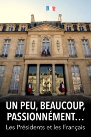 Un peu, beaucoup, passionnément… Les Présidents et les Français 2019 one on netflix