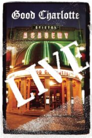 Good Charlotte – Live at Brixton Academy 2004 one on netflix