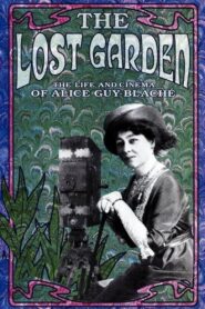 The Lost Garden: The Life and Cinema of Alice Guy-Blaché 1995 one on netflix