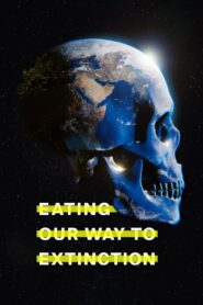 Eating Our Way to Extinction 2021 one on netflix