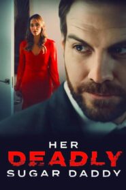 Her Deadly Sugar Daddy 2020 one on netflix