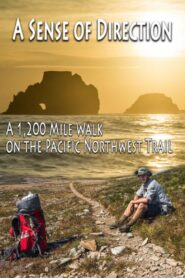 A Sense of Direction: a 1,200 Mile Walk on the Pacific Northwest Trail 2016 one on netflix