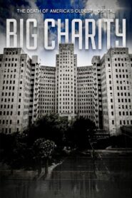 Big Charity: The Death of America’s Oldest Hospital 2014 one on netflix