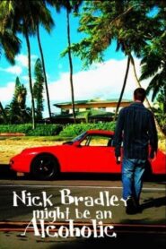 Nick Bradley Might Be an Alcoholic 2010 one on netflix