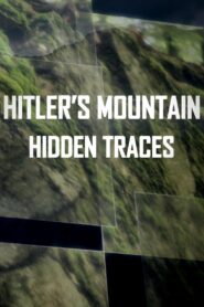 Hitler’s Mountain: Hidden Traces 2016 one on netflix