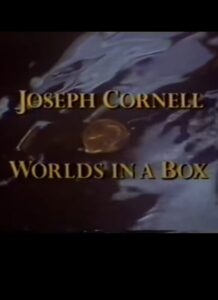Joseph Cornell: Worlds in a Box 1991 one on netflix