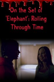 On the Set of ‘Elephant’: Rolling Through Time 2004 one on netflix