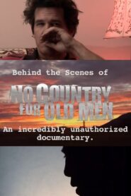 No Country for Old Men: Josh Brolin’s Unauthorized Behind the Scenes 2008 one on netflix