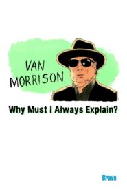 Van Morrison: Why Must I Always Explain 1995 one on netflix