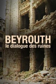 Beyrouth, Le Dialogue Des Ruines 1993 one on netflix