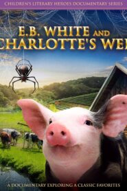 E.B. White And Charlotte’s Web 2023 one on netflix