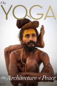 On Yoga: The Architecture of Peace 2017 one on netflix