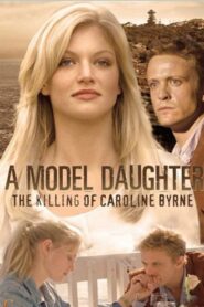 A Model Daughter: The Killing of Caroline Byrne 2011 one on netflix