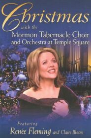 Christmas with the Mormon Tabernacle Choir and Orchestra at Temple Square featuring Renee Fleming and Claire Bloom 2006 one on netflix