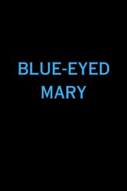 Blue-Eyed Mary 2009 one on netflix