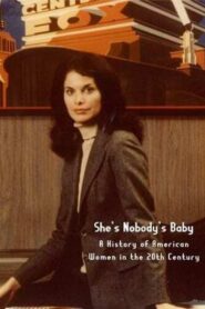 She’s Nobody’s Baby: American Women in the 20th Century 1981 one on netflix