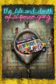 The Life and Death of a Porno Gang 2009 one on netflix