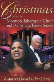 Christmas with the Mormon Tabernacle Choir and Orchestra at Temple Square Featuring Audra McDonald and Peter Graves 2005 one on netflix